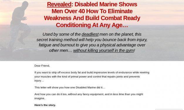 Revealed: Disabled Marine Shows Men Over 40 How To Eliminate Weakness And Build Combat Ready Conditioning At Any Age…